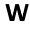 W